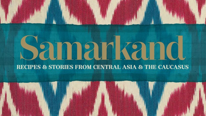 Samarkand: Recipes and Stories Ancient History et cetera