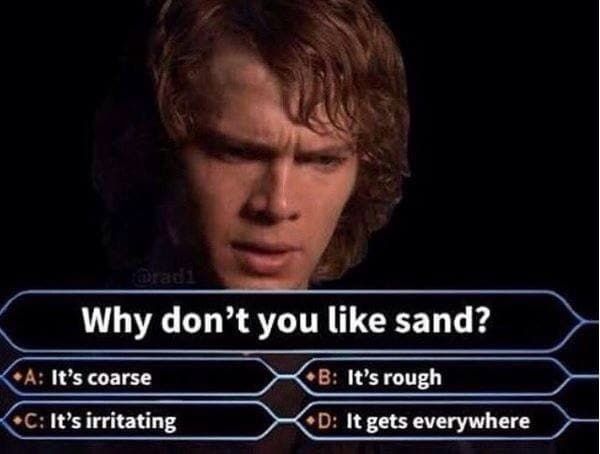 Anakin is pleased to learn that there's only 5% sand in the Gobi.